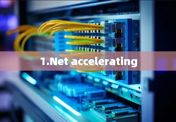 1.Net accelerating