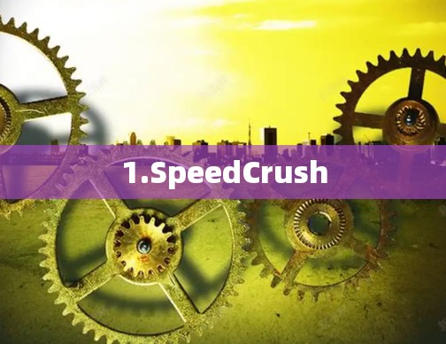 1.SpeedCrush 1.SpeedCrush
