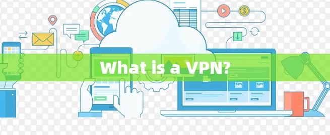 What is a VPN?