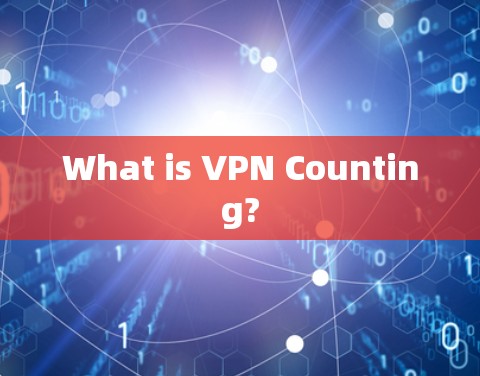 What is VPN Counting?