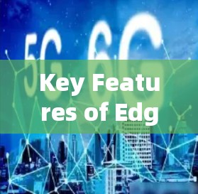 Key Features of Edge VPN: Key Features of Edge VPN: