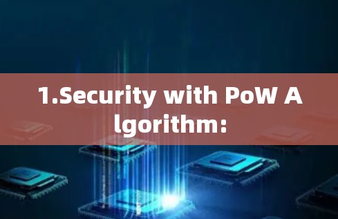 1.Security with PoW Algorithm: