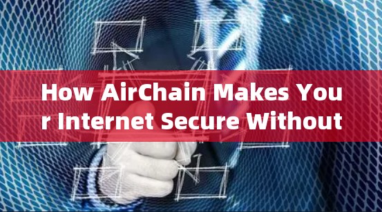 How AirChain Makes Your Internet Secure Without Going to the Mall